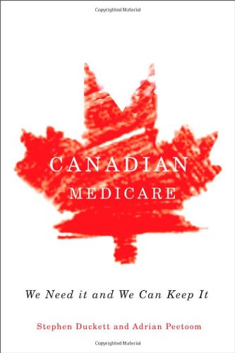 Canadian Medicare We Need It And We Can Keep It 1st Edition Stephen Duckett