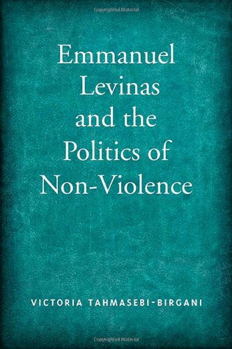 Emmanuel Levinas And The Politics Of Nonviolence Victoria Tahmasebibirgani