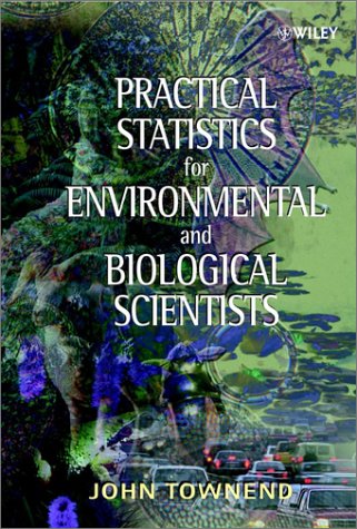 Practical Statistics For Environmental And Biological Scientists 1st Edition John Townend