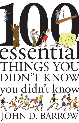 100 Essential Things You Didnt Know You Didnt Know John D Barrow