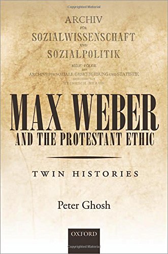 Max Weber And The Protestant Ethic Twin Histories 1st Edition Peter Ghosh