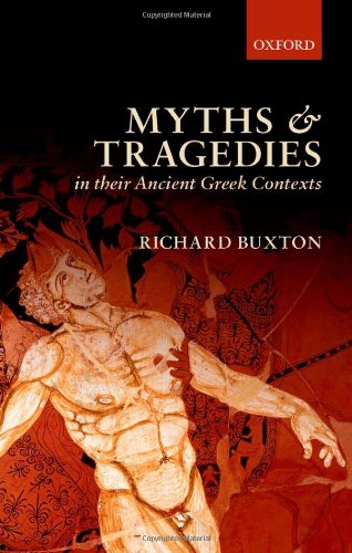 Myths And Tragedies In Their Ancient Greek Contexts 1st Edition Richard Buxton