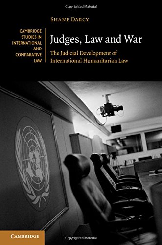 Judges Law And War The Judicial Development Of International Humanitarian Law Shane Darcy