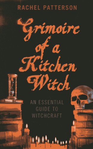 Grimoire Of A Kitchen Witch Reprint Rachel Patterson