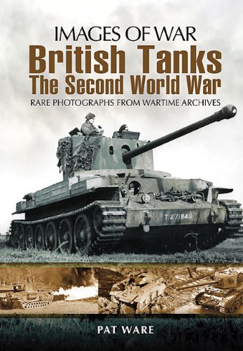 British Tanks The Second World War Images Of War 1st Edition Pat Ware