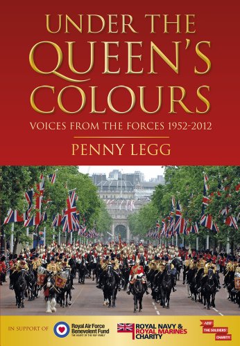 Under The Queens Colours Voices From The Forces 19522012 Penny Legg