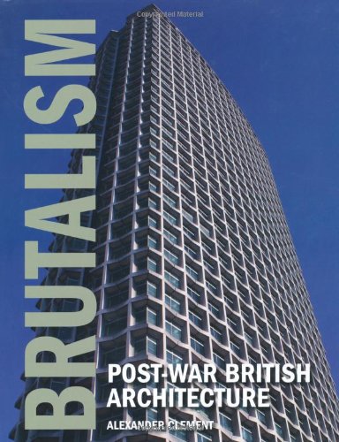 Brutalism Postwar British Architecture Alexander Clement