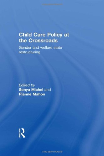 Child Care Policy At The Crossroads Gender And Welfare State Restructuring 1st Edition Sonya Michel