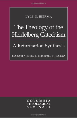 The Theology Of The Heidelberg Catechism A Reformation Synthesis Lyle D Bierma
