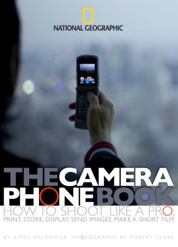 The Camera Phone Book How To Shoot Like A Pro Print Store Display Send Images Make A Short Film Aimee Baldridge