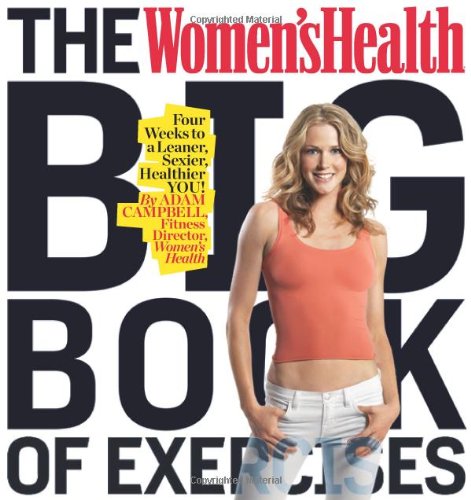 The Womens Health Big Book Of Exercises Four Weeks To A Leaner Sexier Healthier You 1st Edition Adam Campbell