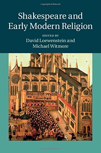Shakespeare And Early Modern Religion David Loewenstein Michael Witmore Eds