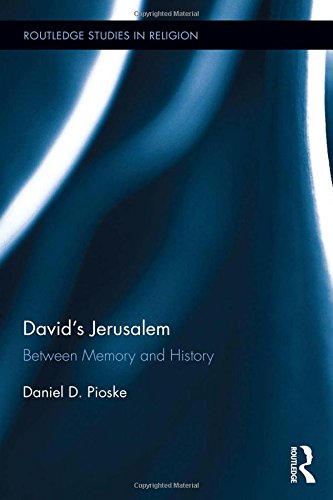 Davids Jerusalem Between Memory And History Daniel Pioske