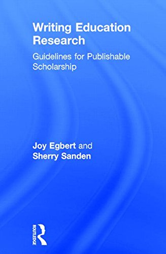 Writing Education Research Guidelines For Publishable Scholarship Joy Egbert
