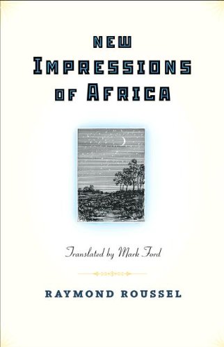 New Impressions Of Africa Blg Rep Raymond Roussel Mark Ford