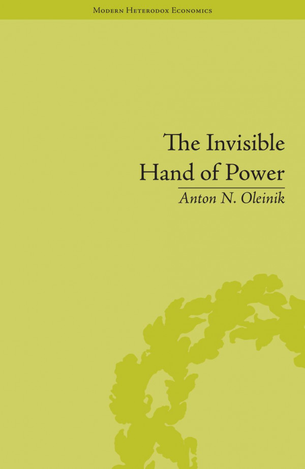 The Invisible Hand Of Power An Economic Theory Of Gate Keeping Anton N Oleinik