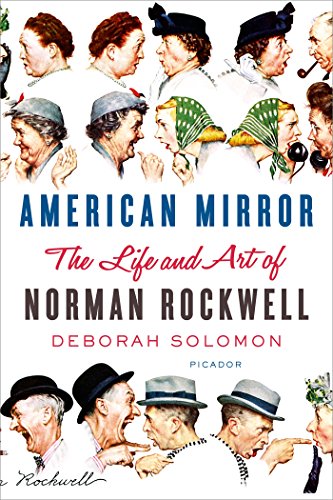 American Mirror The Life And Art Of Norman Rockwell Deborah Solomon