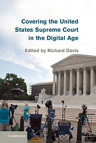 Covering The United States Supreme Court In The Digital Age Richard Davis