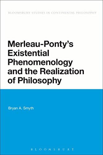 Merleaupontys Existential Phenomenology And The Realization Of Philosophy Bryan A Smyth
