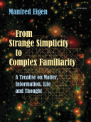 From Strange Simplicity To Complex Familiarity A Treatise On Matter Information Life And Thought Eigen