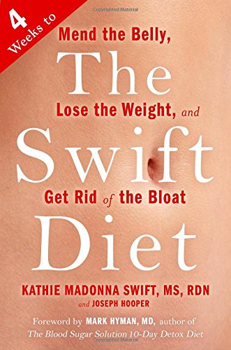 The Swift Diet 4 Weeks To Mend The Belly Lose The Weight And Get Rid Of The Bloat 1st Edition Kathie Madonna Swift