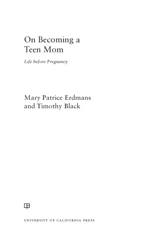 On Becoming A Teen Mom Life Before Pregnancy Mary Patrice Erdmans And Timothy Black