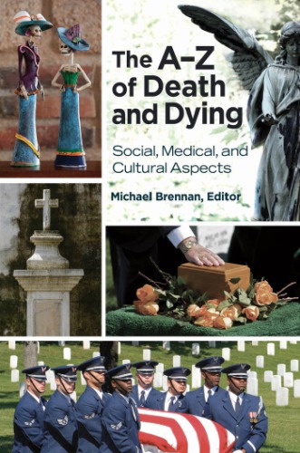 The Az Of Death And Dying Social Medical And Cultural Aspects Michael Brennan Ed