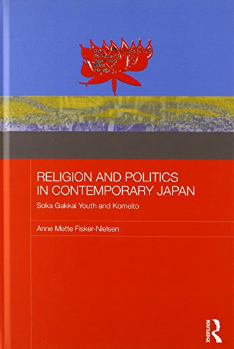 Religion And Politics In Contemporary Japan Soka Gakkai Youth And Komeito 1st Edition Anne Mette Fiskernielsen