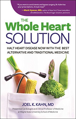 The Whole Heart Solution Halt Heart Disease Now With The Best Alternative And Traditional Medicine 1st Edition Joel K Kahn Md