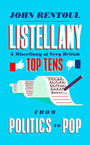 Listellany A Miscellany Of Very British Top Tens From Politics To Pop John Rentoul