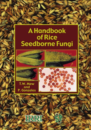 A Handbook Of Rice Seedborne Fungi Tw Mew P Gonzales