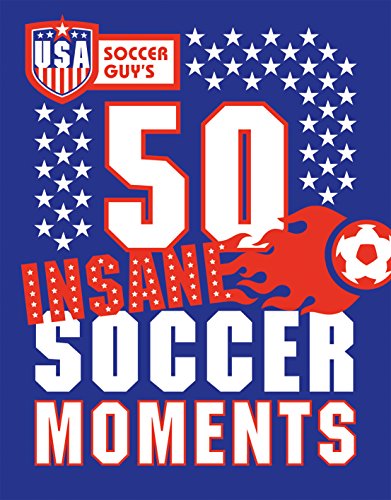 Usa Soccer Guys 50 Insane Soccer Moments Usa Soccer Guy