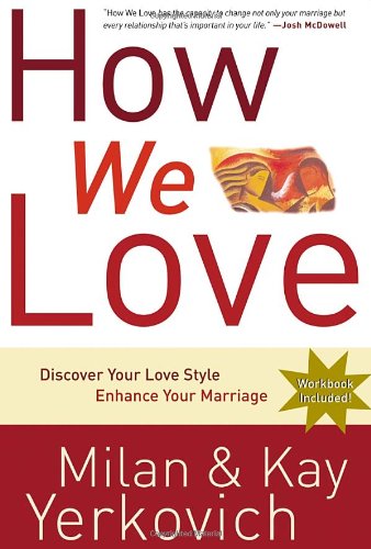 How We Love Discover Your Love Style Enhance Your Marriage Later Printing Milan Yerkovich