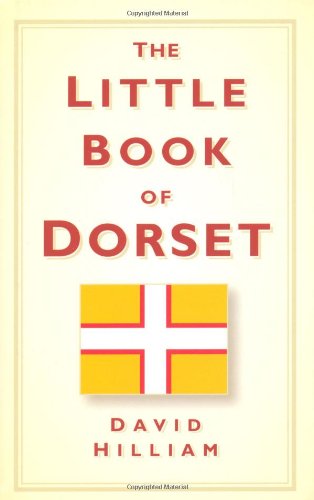 The Little Book Of Dorset David Hilliam