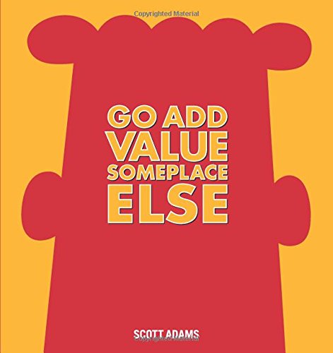 Go Add Value Someplace Else A Dilbert Book Scott Adams