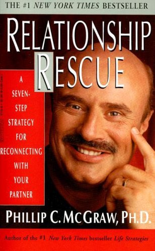 Relationship Rescue A Sevenstep Strategy For Reconnecting With Your Partner Reprint Phillip C Mcgraw