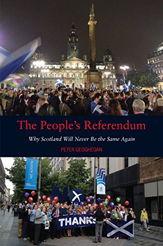 The Peoples Referendum Why Scotland Will Never Be The Same Again Peter Geoghegan