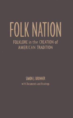 Folk Nation Folklore In The Creation Of American Tradition Simon J Bronner