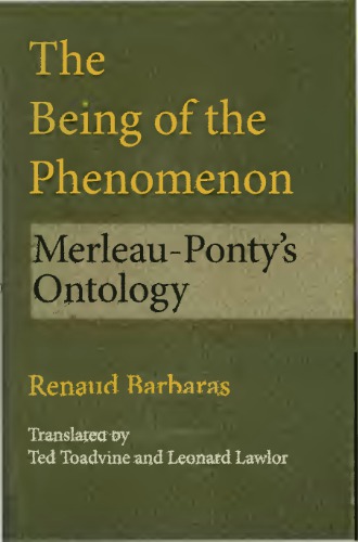 The Being Of The Phenomenon Merleaupontys Ontology Renaud Barbaras