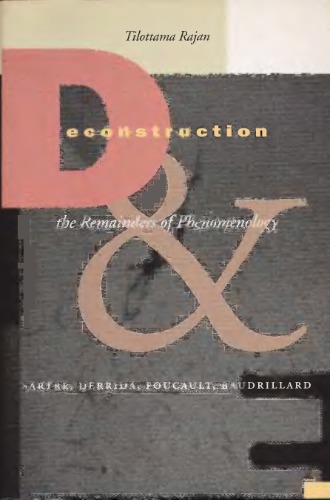 Deconstruction And The Remainders Of Phenomenology Sartre Derrida Foucault Baudrillard Tilottama Rajan