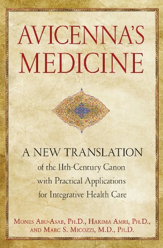Avicennas Medicine A New Translation Of The 11thcentury Canon With Practical Applications For Integrative Health Care 1st Edition Mones Abuasab