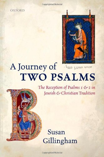 A Journey Of Two Psalms The Reception Of Psalms 1 And 2 In Jewish And Christian Tradition Susan Gillingham