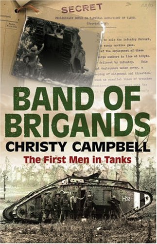 Band Of Brigands The First Men In Tanks Christy Campbell