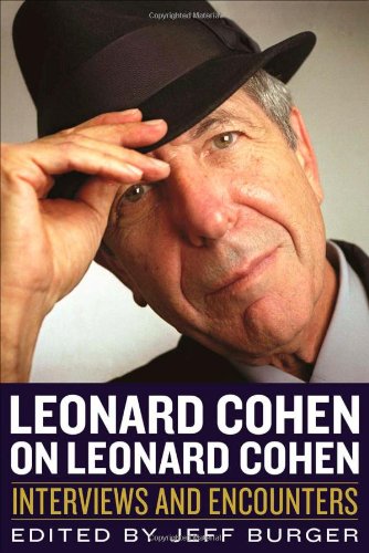 Leonard Cohen On Leonard Cohen Interviews And Encounters First Edition Jeff Burger