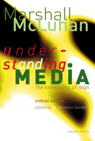 Understanding Media The Extensions Of Man Critical Edition Marshall Mcluhan