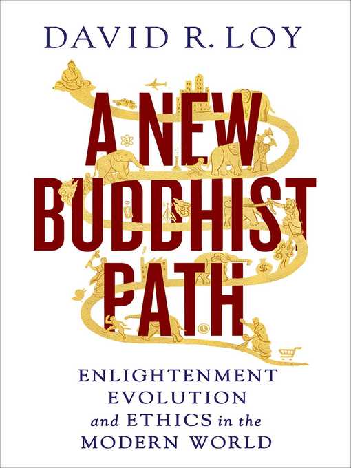 A New Buddhist Path Enlightenment Evolution And Ethics In The Modern World David R Loy