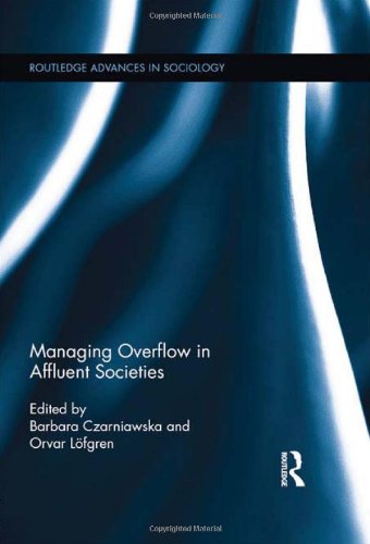 Managing Overflow In Affluent Societies 1st Edition Barbara Czarniawska