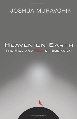 Heaven On Earth The Rise And Fall Of Socialism Joshua Muravchik