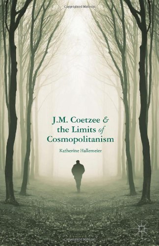 Jm Coetzee And The Limits Of Cosmopolitanism Katherine Hallemeier