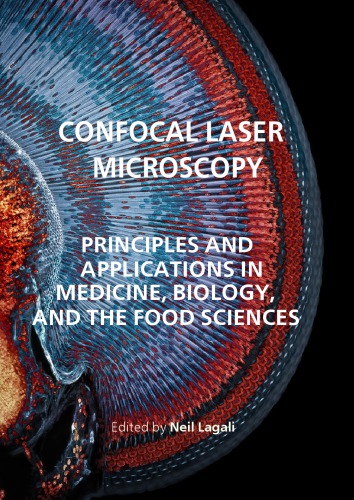 Confocal Laser Microscopy Principles And Applications In Medicine Biology And The Food Sciences Neil Lagali Ed